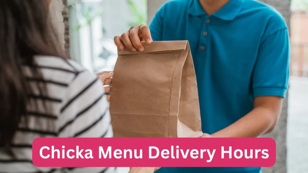 Chicka Menu Delivery Hours