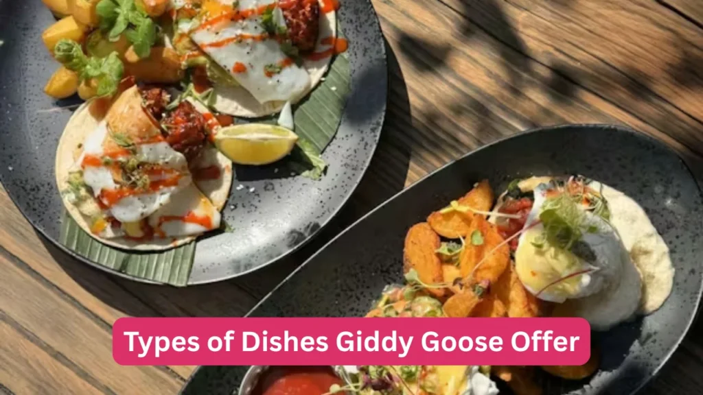 Types of Dishes Giddy Goose Offer