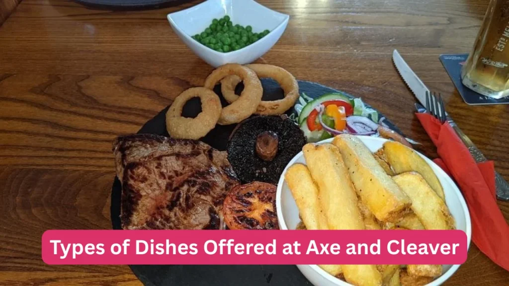Types of Dishes Offered at Axe and Cleaver