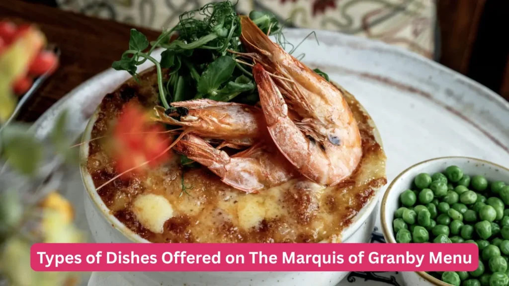 Types of Dishes Offered on The Marquis of Granby Menu