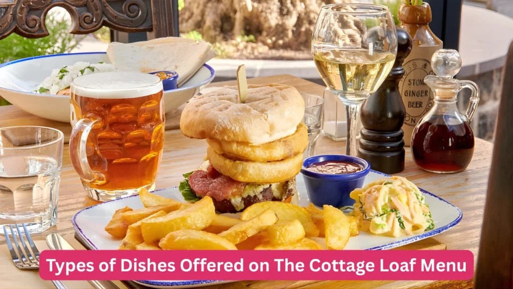 Types of Dishes Offered on The Cottage Loaf Menu