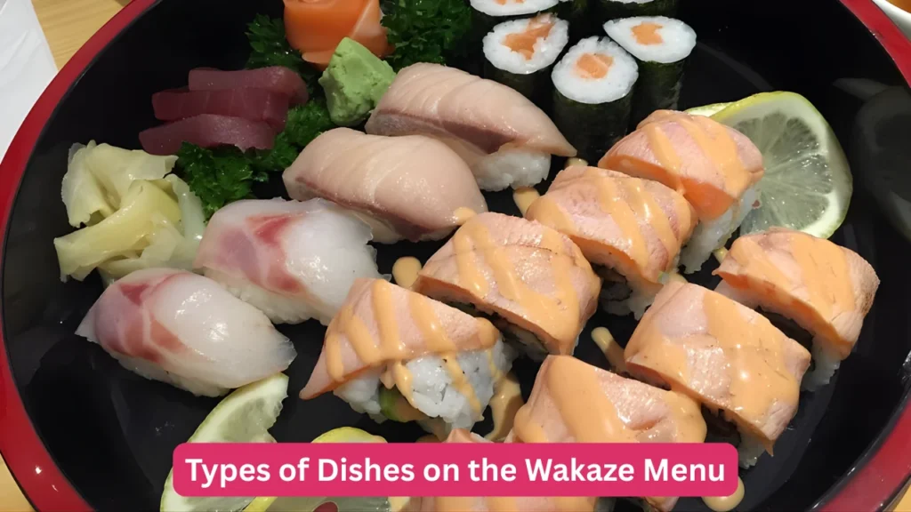 Types of Dishes on the Wakaze Menu